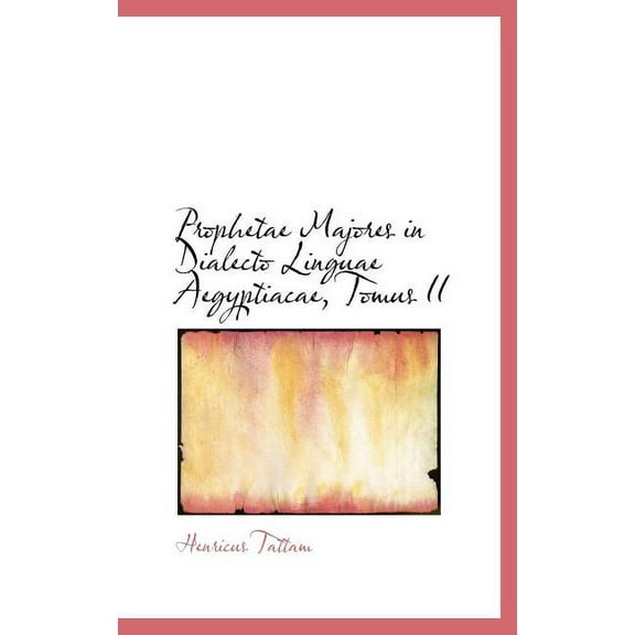 Prophetae Majores in Dialecto Linguae Aegyptiacae, Tomus II (Hardcover)