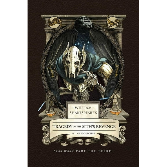 William Shakespeare's Tragedy of the Sith's Revenge: Star Wars Part the Third, (Hardcover)