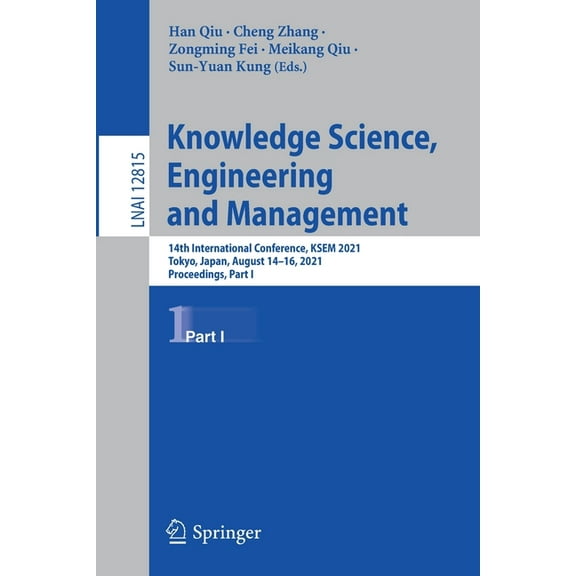 Knowledge Science, Engineering and Management: 14th International Conference, Ksem 2021, Tokyo, Japan, August 14-16, 202, (Paperback)
