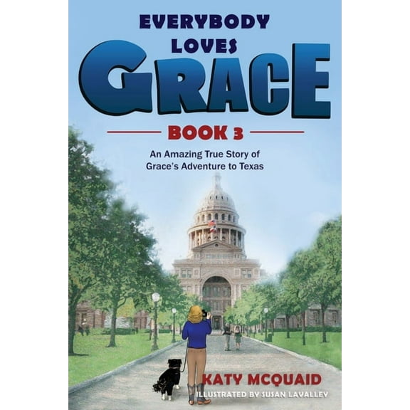 Everybody Loves Grace: An Amazing True Story of Grace's Adventure to Texas, (Paperback)