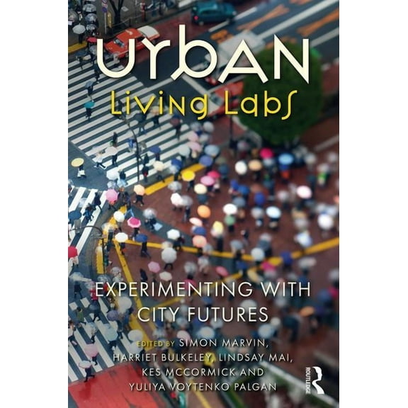 Urban Living Labs: Experimenting with City Futures, (Paperback)