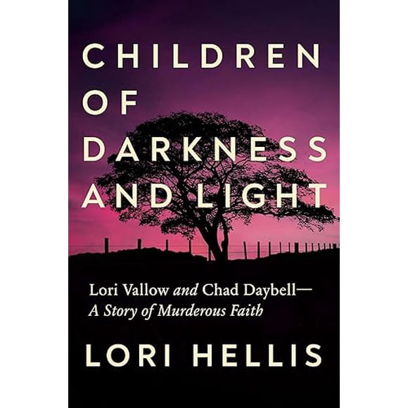 Children of Darkness and Light: Lori Vallow, Chad Daybell and the Story of a Murderous Faith
