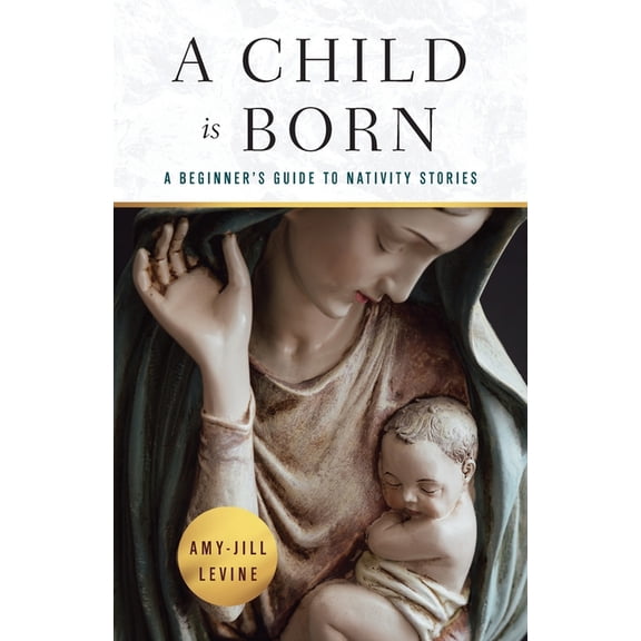 A Child Is Born: A Beginner's Guide to Nativity Stories, (Paperback)