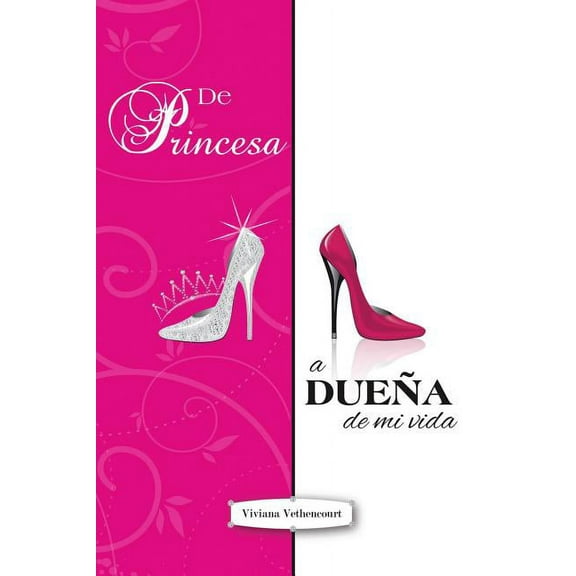 de Princesa a Duena de Mi Vida (Paperback) by Viviana Vethencourt