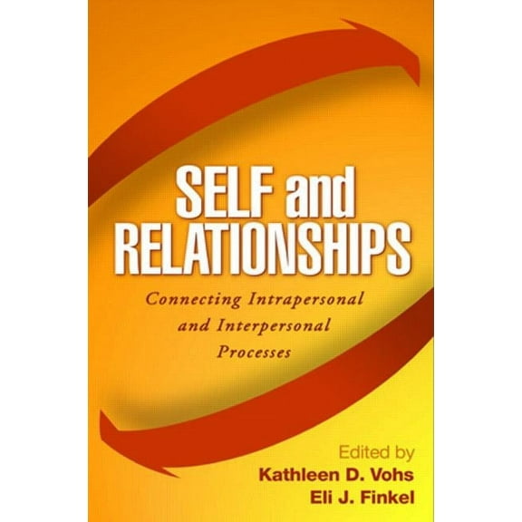 Self and Relationships : Connecting Intrapersonal and Interpersonal Processes (Hardcover)