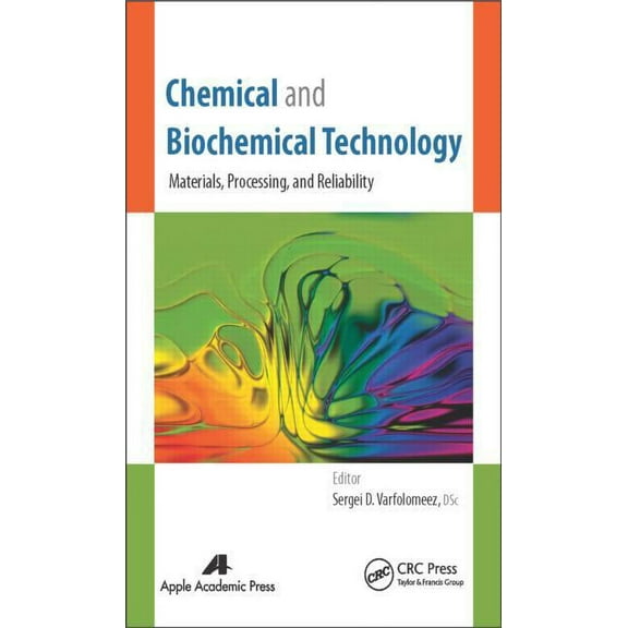 Chemical and Biochemical Technology: Materials, Processing, and Reliability, (Hardcover)