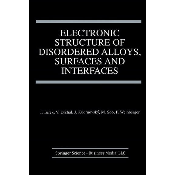 Electronic Structure of Disordered Alloys, Surfaces and Interfaces, (Paperback)