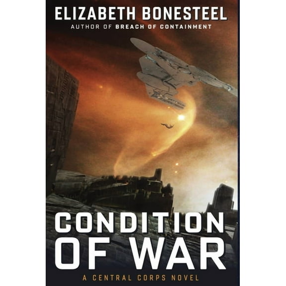 Central Corps Condition of War: A Central Corps Novel, Book 4, (Hardcover)