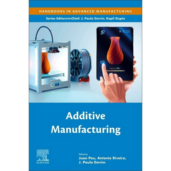 Handbooks in Advanced Manufacturing Additive Manufacturing, (Paperback)