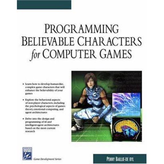 Pre-Owned Programming Believable Characters For Computer Games (Game Development Series) (Paperback) 1584503238 9781584503231