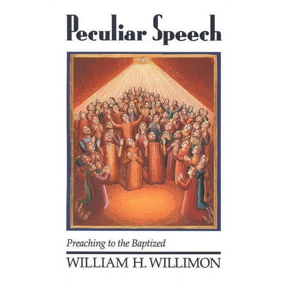 Peculiar Speech : Preaching to the Baptized (Paperback)