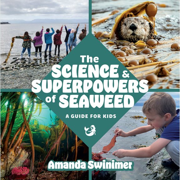 The Science and Superpowers of Seaweed: A Guide for Kids, (Paperback)