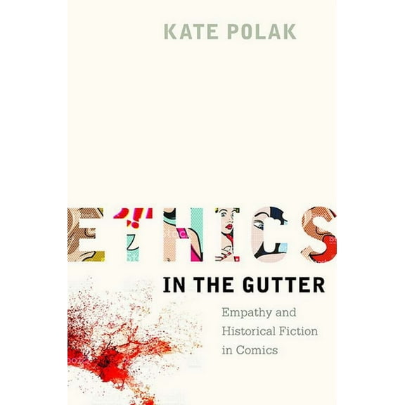 Studies in Comics and Cartoons: Ethics in the Gutter : Empathy and Historical Fiction in Comics (Hardcover)