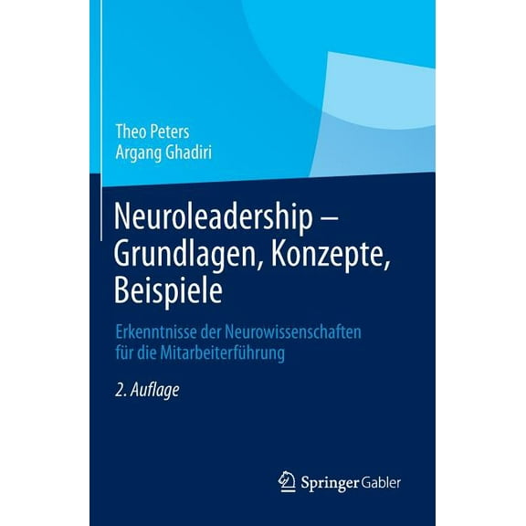 Neuroleadership - Grundlagen, Konzepte, Beispiele: Erkenntnisse Der Neurowissenschaften FÃ¼r Die MitarbeiterfÃ¼hrung, (Hardcover)