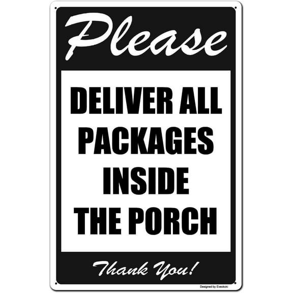 Please Deliver All Packages Inside The Porch Thank You Signs, 8X 12 Inches Package Delivery Sign Aluminum Metal Sign