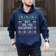 thumbnail image 5 of But Did You Document It – T-Shirt, Hoodie & Sweatshirt – Office Humor Christmas Gift – Work Holiday Party, 5 of 6