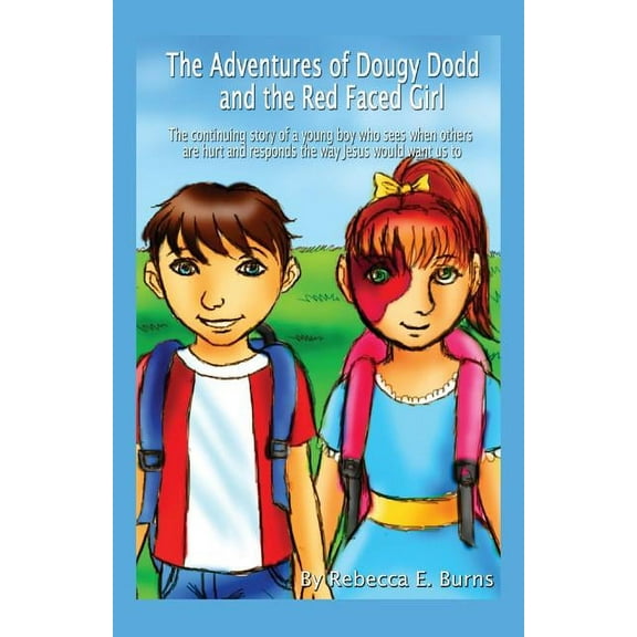 The Adventures of Dougy Dodd and the Red Faced Girl: The Continuing Story of a Young Boy Who Sees When Others Are Hurt a, (Paperback)