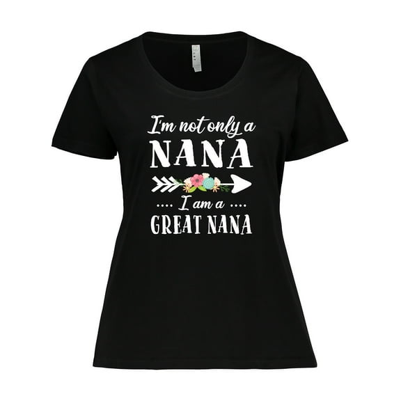 Inktastic I'm Not Only a Nana I'm a Great Nana with Flowers Women's Plus Size T-Shirt