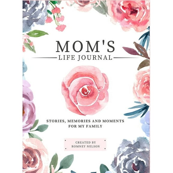Stories, Memories and Moments for My Fam Mom's Life Journal: Stories, Memories and Moments for My Family A Guided Memory Journal to Share Mom's Life, (Hardcover)