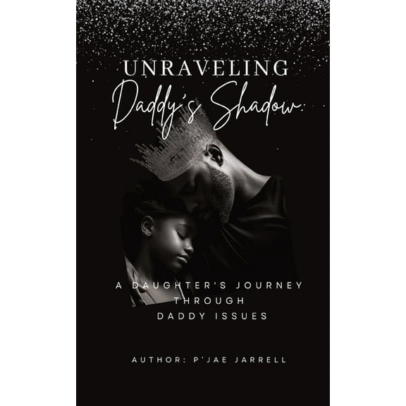 Unraveling Daddy's Shadow, (Paperback)