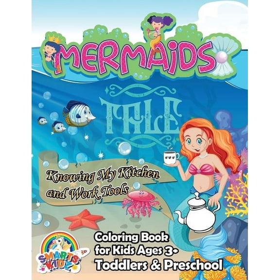 Mermaids Tale: Knowing my Kitchen and Work Tools: Coloring book for kids ages 3 . Toddlers & Preschool (Paperback)