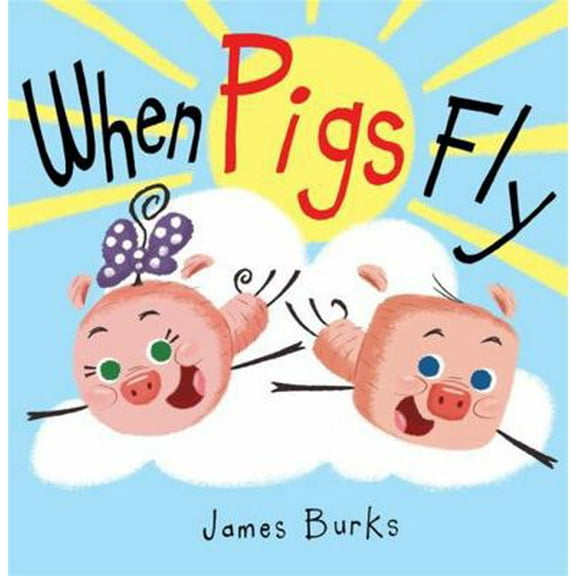 Pre-Owned When Pigs Fly (Hardcover) 1484725247 9781484725245