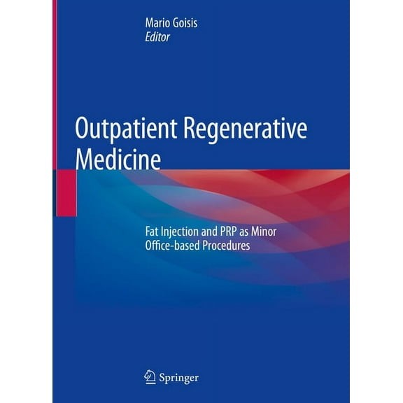 Outpatient Regenerative Medicine: Fat Injection and Prp as Minor Office-Based Procedures, (Hardcover)