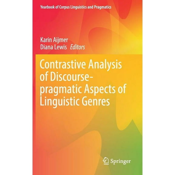 Yearbook of Corpus Linguistics and Pragm Contrastive Analysis of Discourse-Pragmatic Aspects of Linguistic Genres, Book 5, (Hardcover)