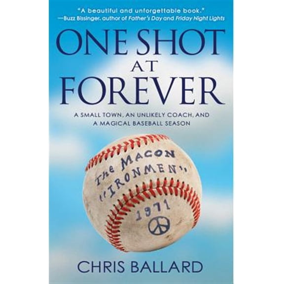 Pre-Owned One Shot at Forever: A Small Town, an Unlikely Coach, and a Magical Baseball Season (Paperback) 1401312667 9781401312664