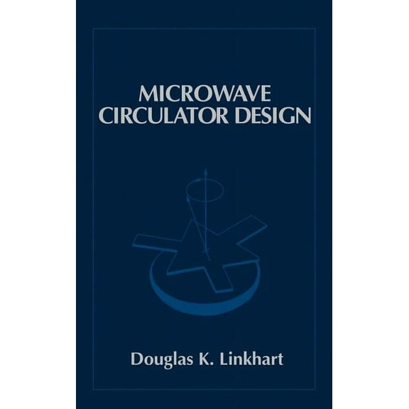 Artech House Microwave Library (Hardcover): Microwave Circulator Design (Hardcover)