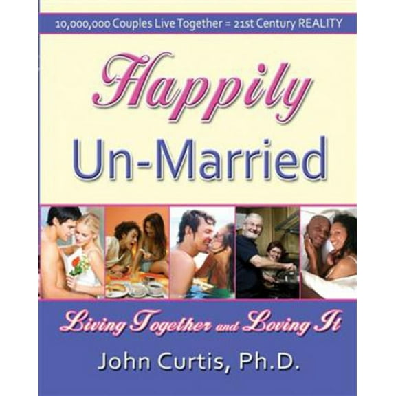 Happily Un-Married : Living Together and Loving It (Edition 1) (Paperback)