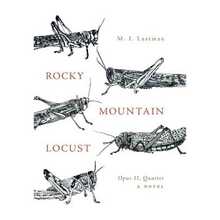Rocky Mountain Locust Opus Ii Quartet A Novel Walmart Com