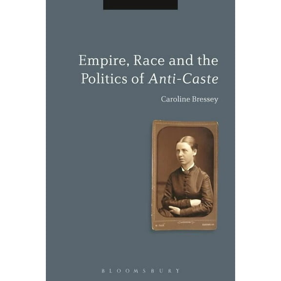 Empire, Race and the Politics of Anti-Caste, (Hardcover)
