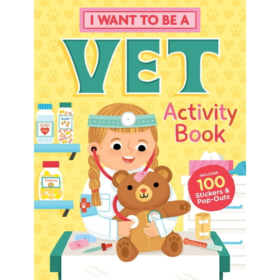 I Want to Be a Vet Activity Book: 100 Stickers & Pop-Outs, (Paperback)