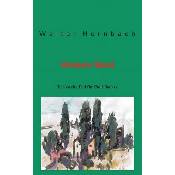 Hinterm Wald: Der zweite Fall für Paul Backes, (Paperback)
