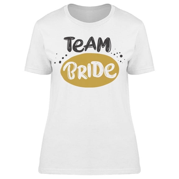 Team Bride Phrase Graphic T-Shirt Women -Image by Shutterstock, Female XX-Large