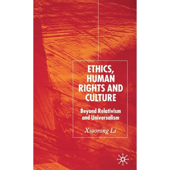Ethics, Human Rights and Culture: Beyond Relativism and Universalism, (Hardcover)