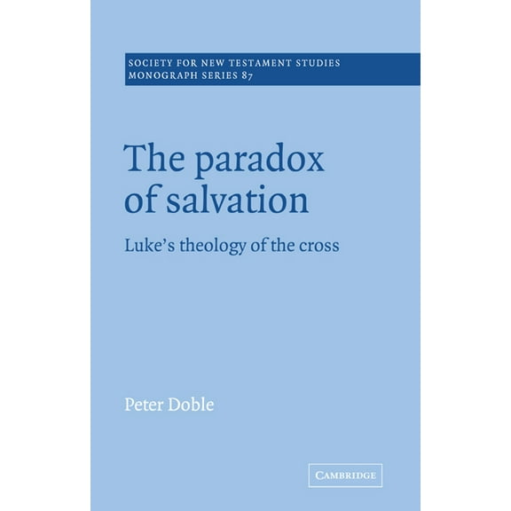 Society for New Testament Studies Monogr The Paradox of Salvation, Book 87, (Hardcover)