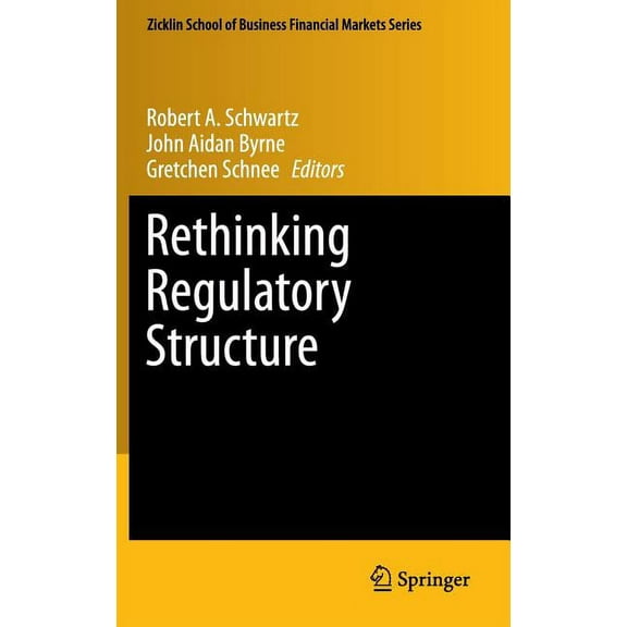 Zicklin School of Business Financial Mar Rethinking Regulatory Structure, Book 10, (Hardcover)