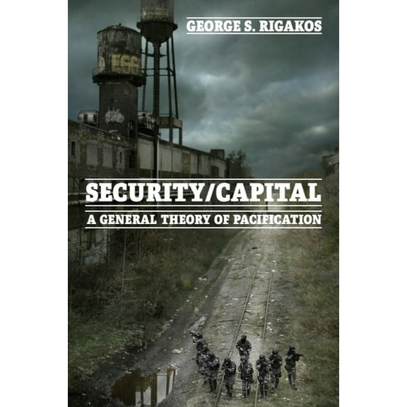 Security/Capital: A General Theory of Pacification, (Hardcover)