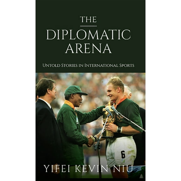 The Diplomatic Arena: Untold Stories in International Sports, (Paperback)