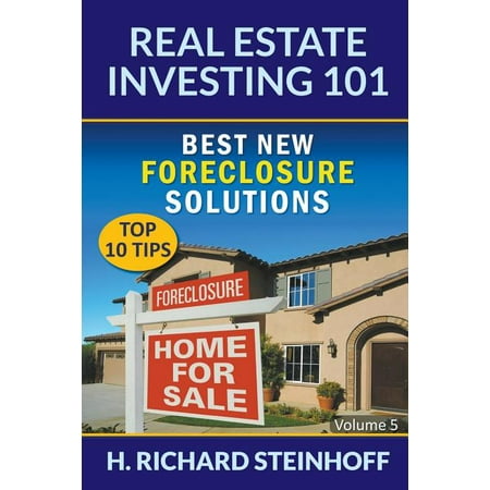 Real Estate Investing 101 : Best New Foreclosure Solutions (Top 10 Tips) - Volume