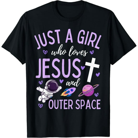 Just A Girl Who Loves Jesus and Outer Space Christian Funny T-Shirt
