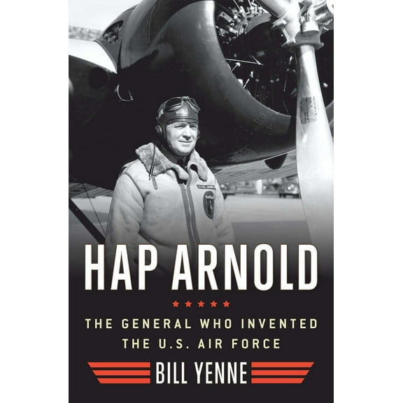 Pre-Owned Hap Arnold: The General Who Invented the US Air Force (Hardcover) 1621570819 9781621570813