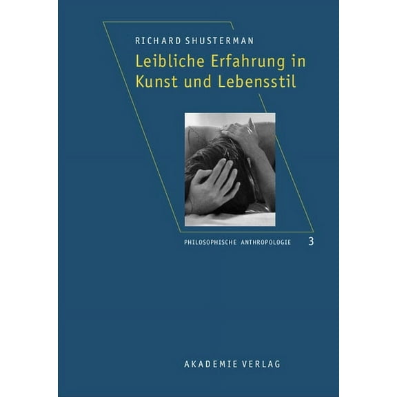 Philosophische Anthropologie Leibliche Erfahrung in Kunst und Lebensstil, Book 3, (Hardcover)