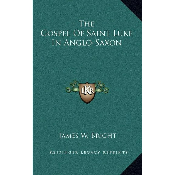 The Gospel Of Saint Luke In Anglo-Saxon (Hardcover)