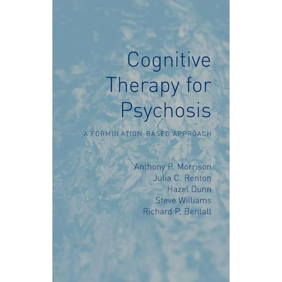 Cognitive Therapy for Psychosis: A Formulation-Based Approach, (Hardcover)