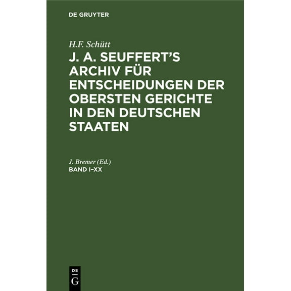 H.F. Schütt: J. A. Seuffert's Archiv Für Entscheidungen Der Obersten Gerichte in Den Deutschen Staaten. Band I-XX, (Hardcover)