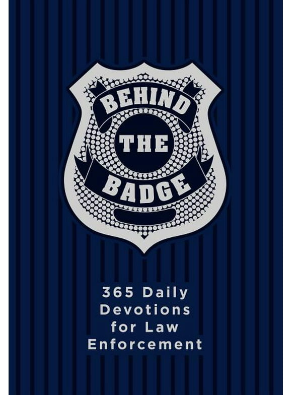 Behind the Badge : 365 Daily Devotions for Law Enforcement (Hardcover)