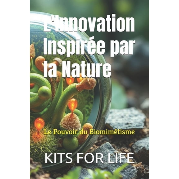 L'Innovation InspirÃ©e par la Nature: Le Pouvoir du BiomimÃ©tisme, (Paperback)